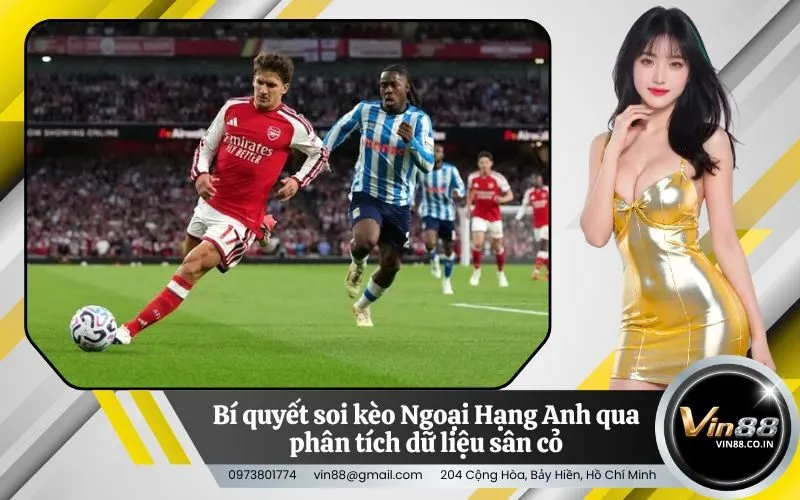 Bí quyết soi kèo Ngoại Hạng Anh qua phân tích dữ liệu sân cỏ