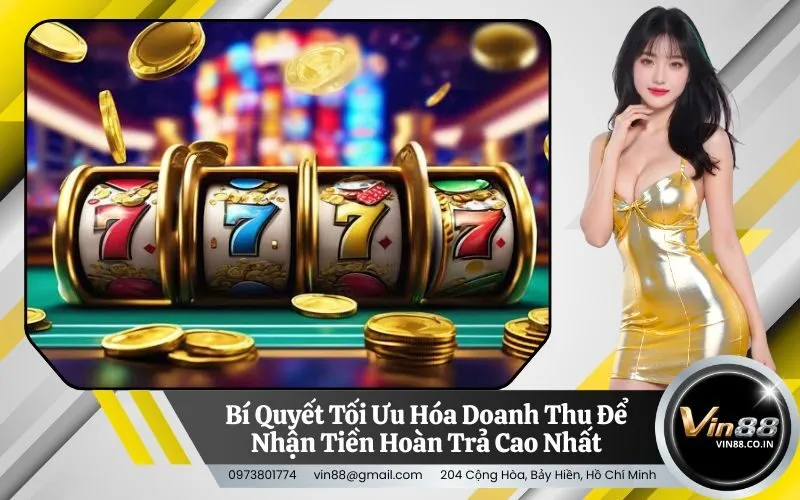 Bí Quyết Tối Ưu Hóa Doanh Thu Để Nhận Tiền Hoàn Trả Cao Nhất