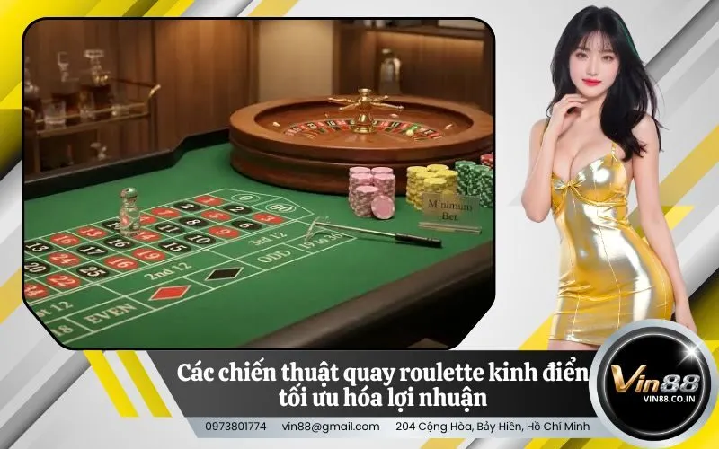 Các chiến thuật quay roulette kinh điển tối ưu hóa lợi nhuận