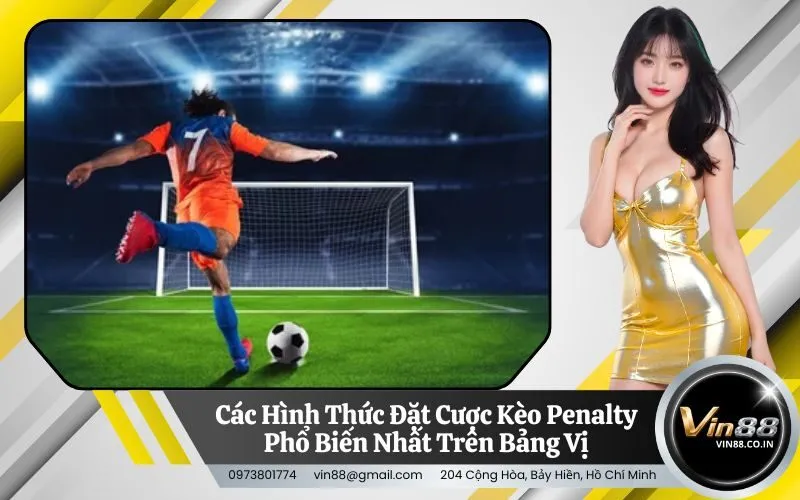 Các Hình Thức Đặt Cược Kèo Penalty Phổ Biến Nhất Trên Bảng Vị