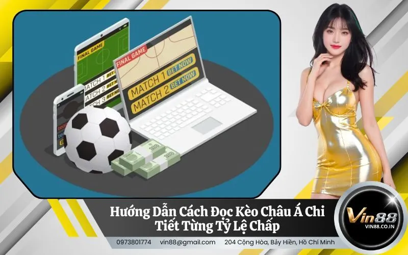Hướng Dẫn Cách Đọc Kèo Châu Á Chi Tiết Từng Tỷ Lệ Chấp