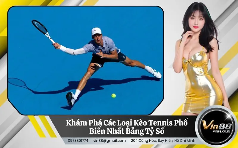 Khám Phá Các Loại Kèo Tennis Phổ Biến Nhất Bảng Tỷ Số