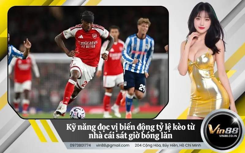Kỹ năng đọc vị biến động tỷ lệ kèo từ nhà cái sát giờ bóng lăn