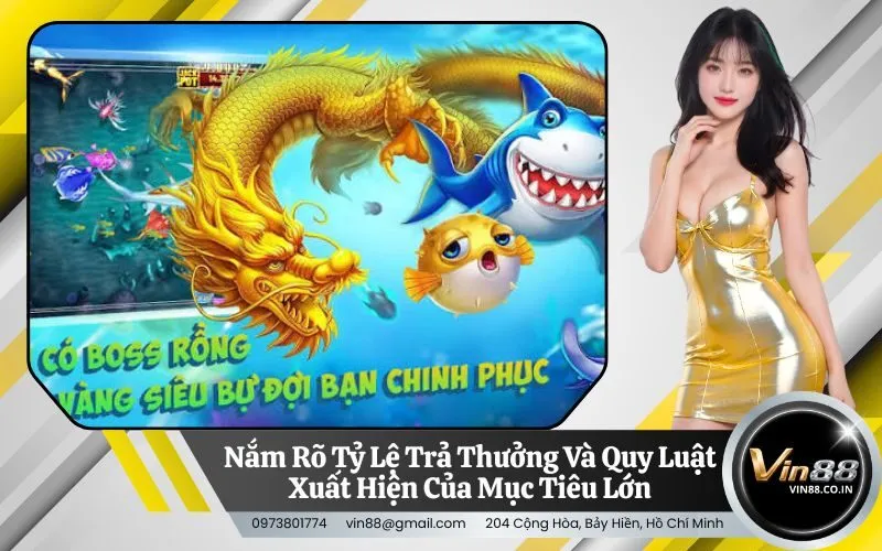 Nắm Rõ Tỷ Lệ Trả Thưởng Và Quy Luật Xuất Hiện Của Mục Tiêu Lớn