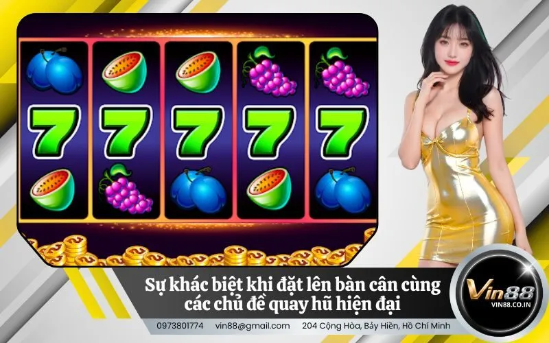 Sự khác biệt khi đặt lên bàn cân cùng các chủ đề quay hũ hiện đại