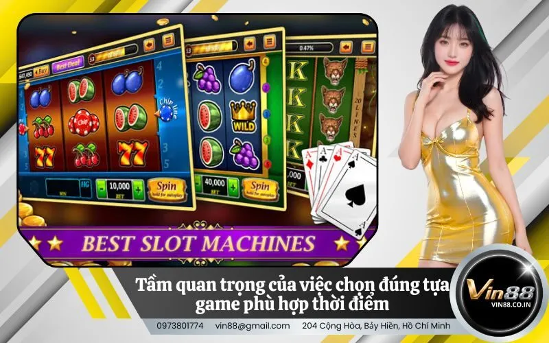 Tầm quan trọng của việc chọn đúng tựa game phù hợp thời điểm