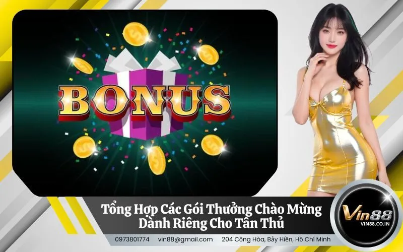 Tổng Hợp Các Gói Thưởng Chào Mừng Dành Riêng Cho Tân Thủ