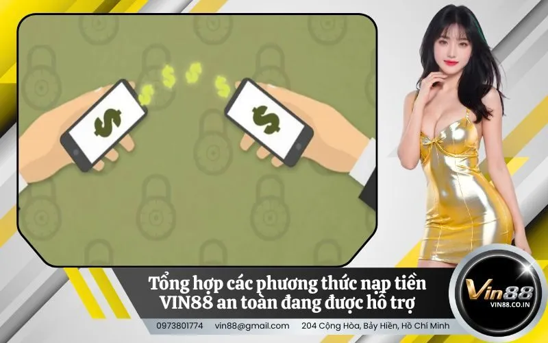 Tổng hợp các phương thức nạp tiền VIN88 an toàn đang được hỗ trợ